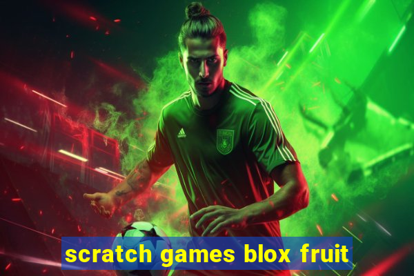 scratch games blox fruit